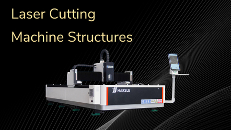 Laser cutting machine structures - HARSLE