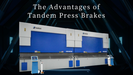 The Advantages of Tandem Press Brakes.jpg